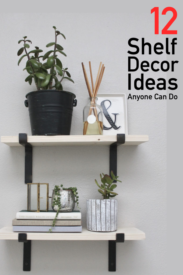 12 Expert Shelf Decor Ideas How To Style Them Like A Pro The